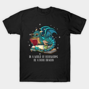 in A world of bookworms be a book dragon - book and dragon T-Shirt